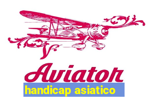 handicap asiatico - 1